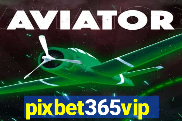 pixbet365vip