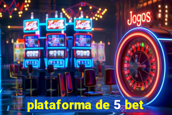 plataforma de 5 bet