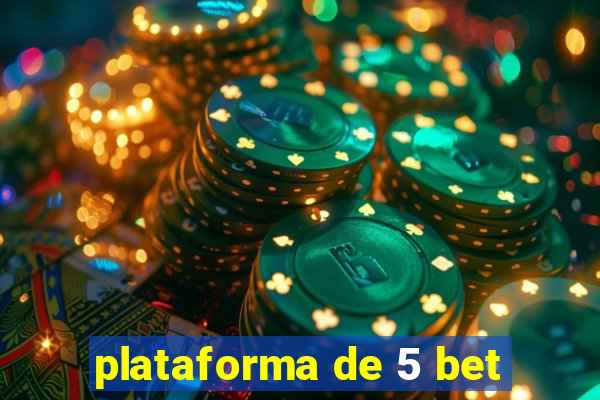 plataforma de 5 bet