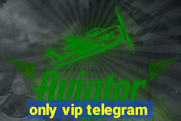 only vip telegram