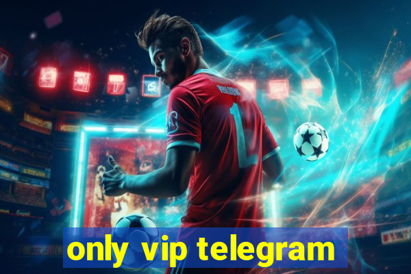 only vip telegram