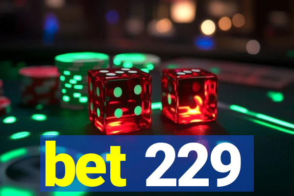 bet 229