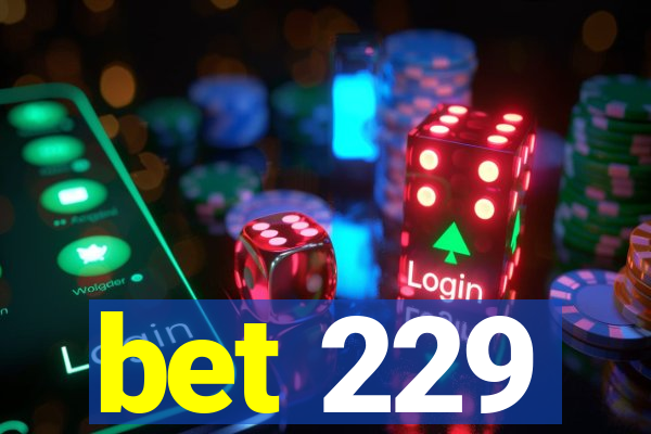 bet 229