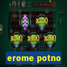 erome potno