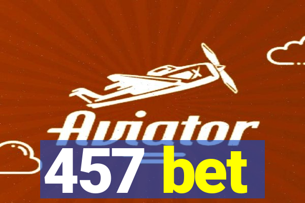 457 bet