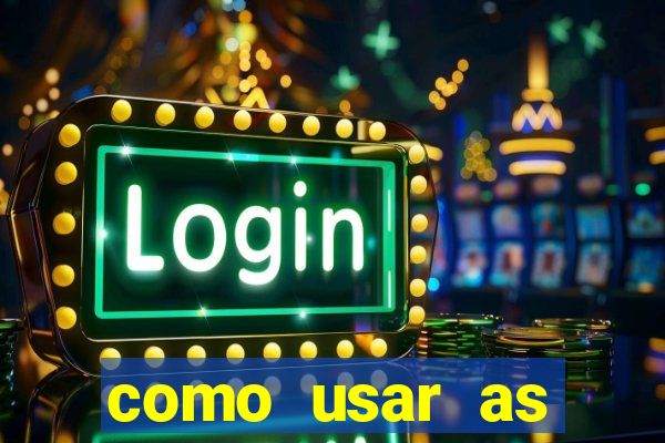 como usar as fichas douradas na bet365