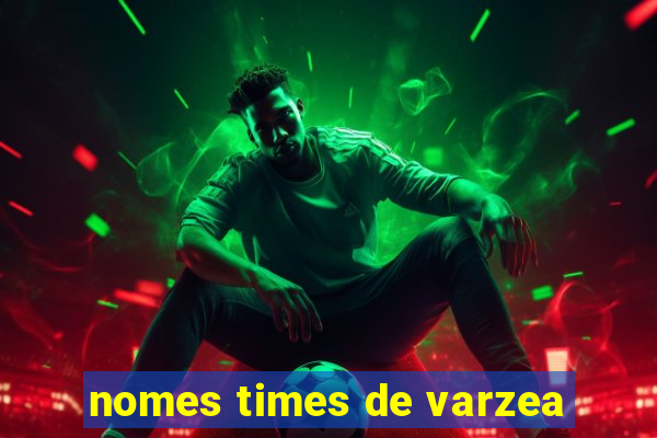 nomes times de varzea