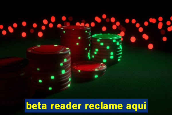 beta reader reclame aqui