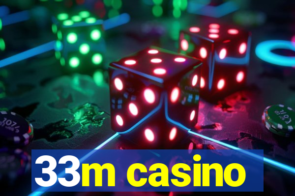 33m casino