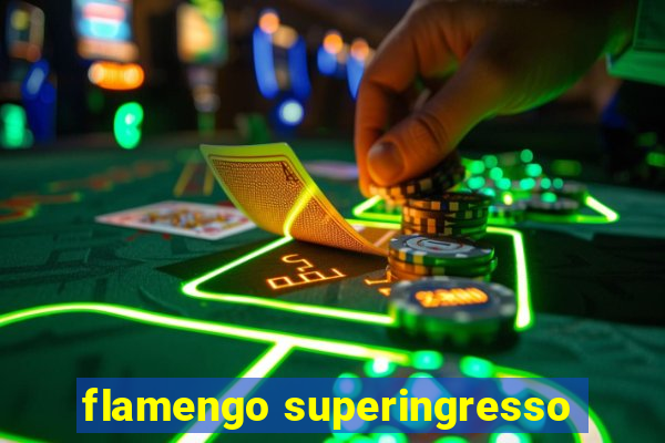 flamengo superingresso