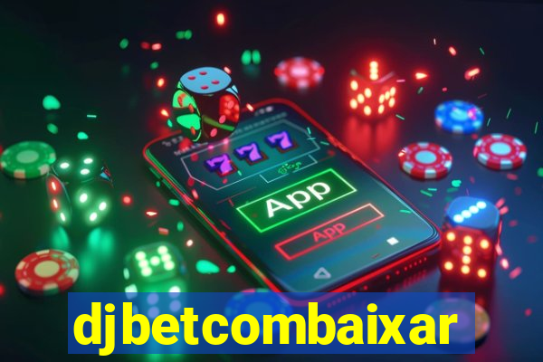 djbetcombaixar