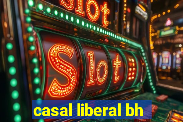 casal liberal bh