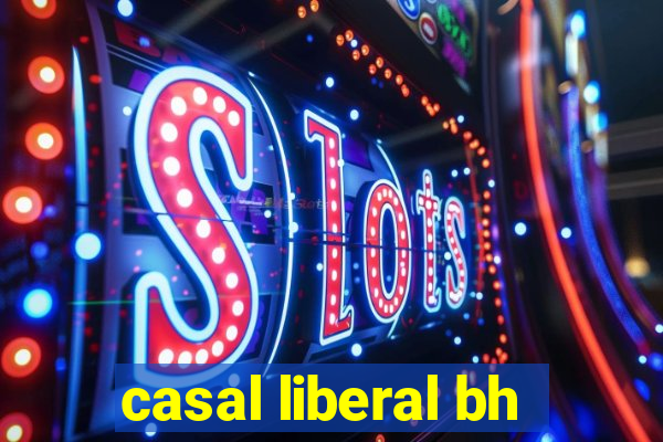 casal liberal bh