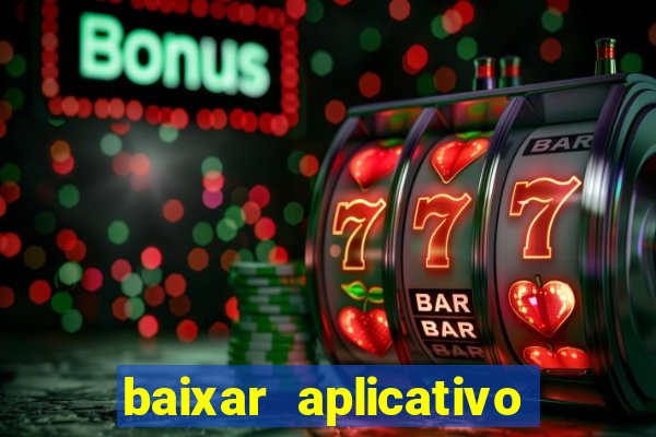 baixar aplicativo de jogos para ganhar dinheiro