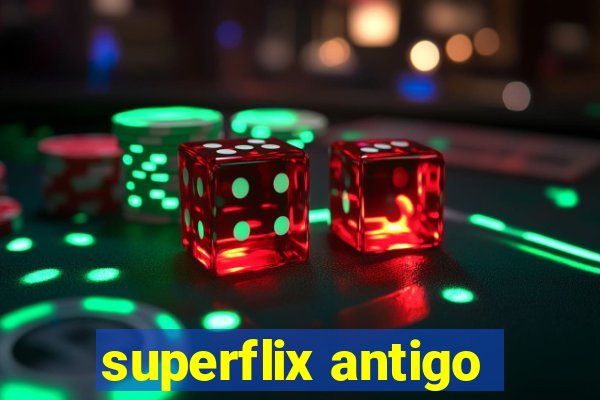 superflix antigo