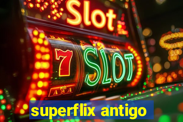 superflix antigo