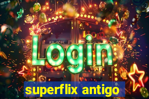 superflix antigo