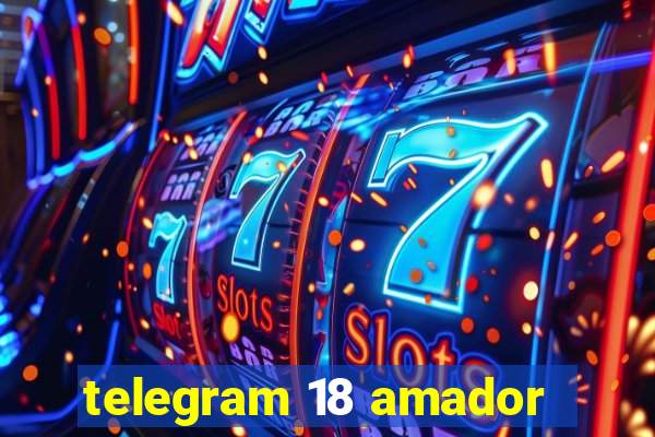 telegram 18 amador