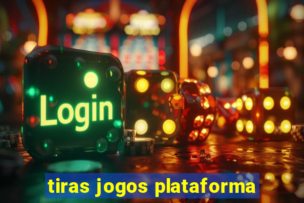 tiras jogos plataforma