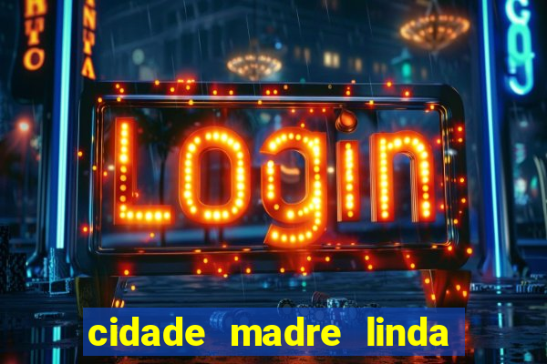 cidade madre linda estados unidos