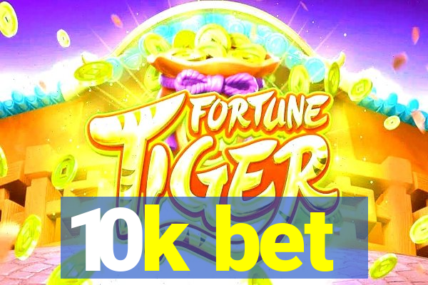 10k bet