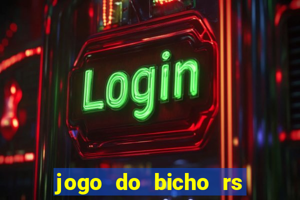 jogo do bicho rs resultado certo de hoje 14h 18h rs consulta