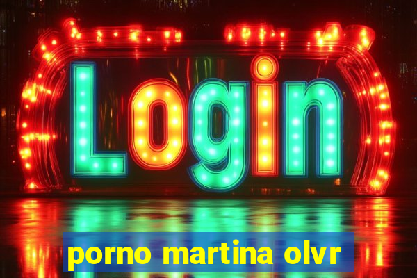 porno martina olvr