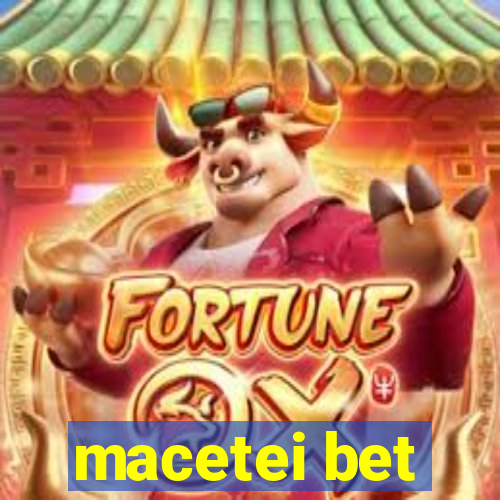 macetei bet