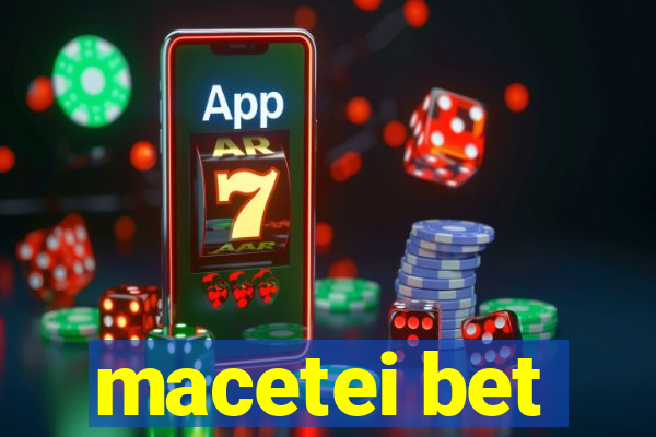 macetei bet