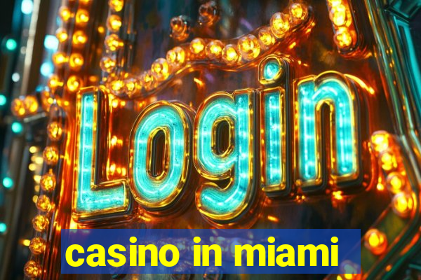 casino in miami