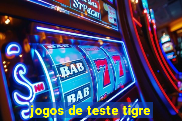 jogos de teste tigre