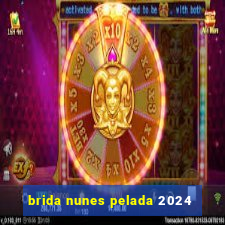 brida nunes pelada 2024