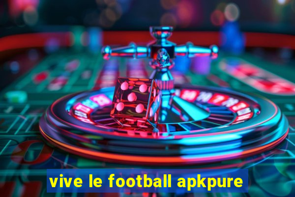 vive le football apkpure