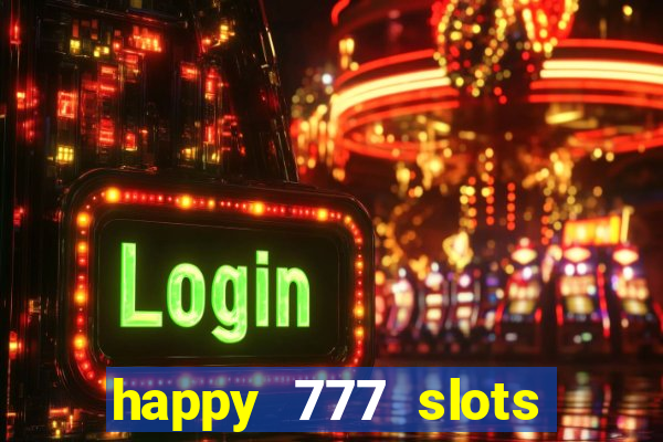 happy 777 slots paga mesmo