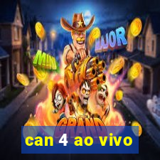 can 4 ao vivo