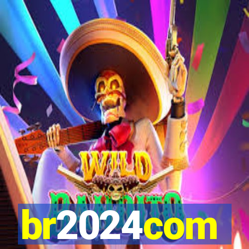 br2024com