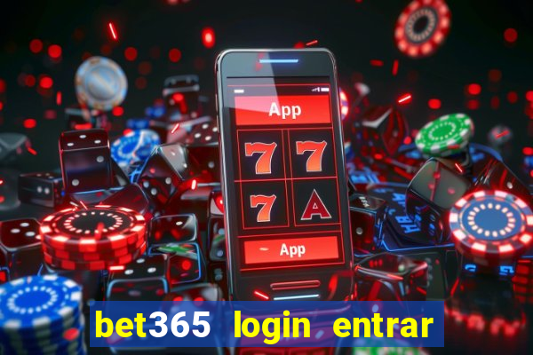 bet365 login entrar agora direto no celular