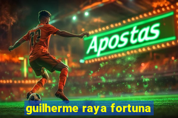 guilherme raya fortuna