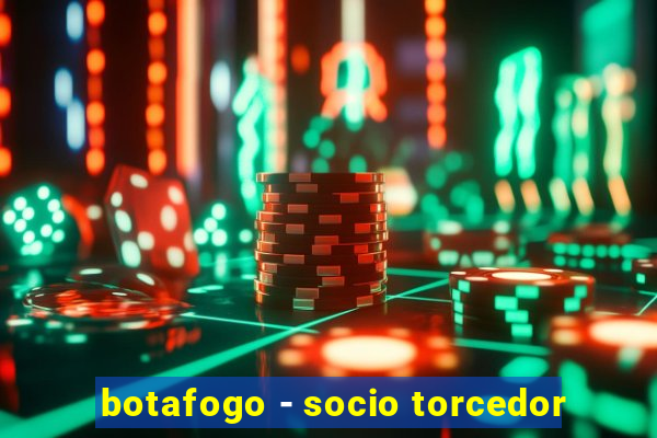 botafogo - socio torcedor