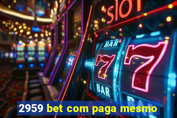 2959 bet com paga mesmo