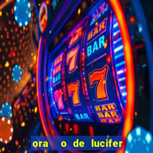 ora  o de lucifer para ganhar na mega sena