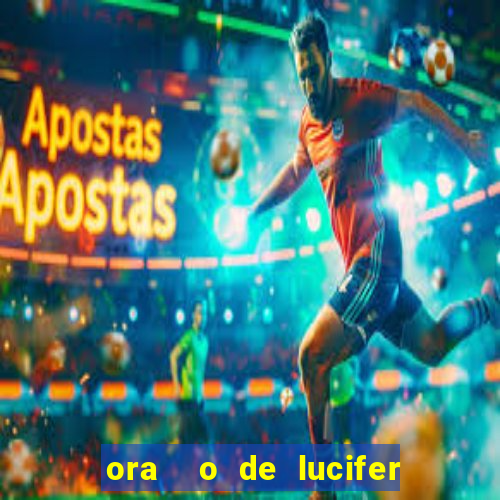 ora  o de lucifer para ganhar na mega sena