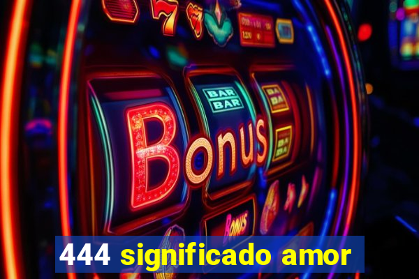 444 significado amor