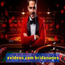 xvideos com bridanunes