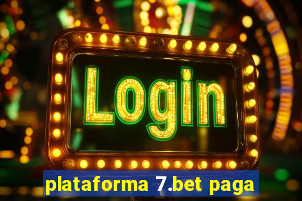 plataforma 7.bet paga