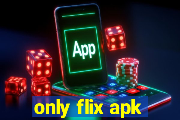 only flix apk