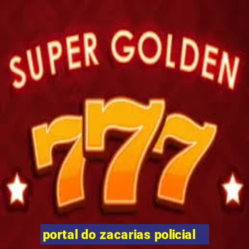 portal do zacarias policial