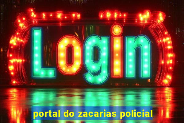 portal do zacarias policial