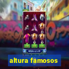 altura famosos