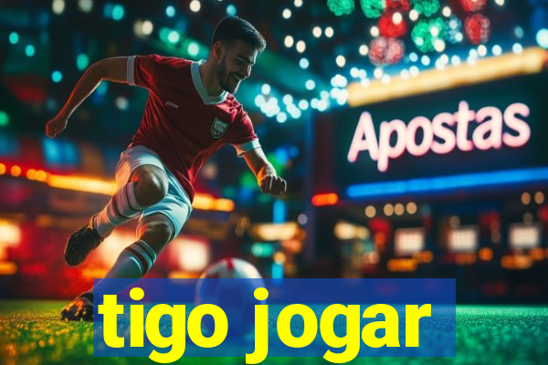 tigo jogar